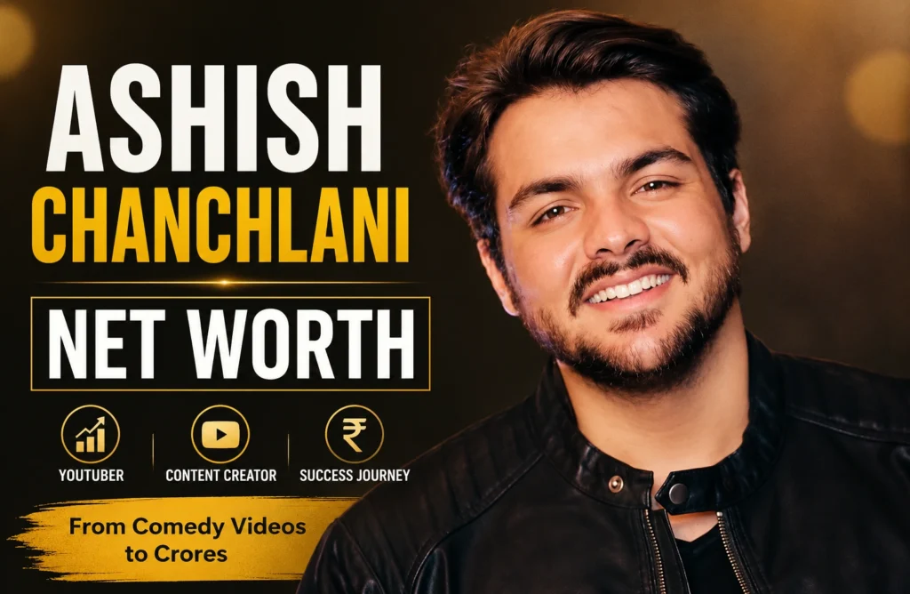 ashish chanchlani net worth